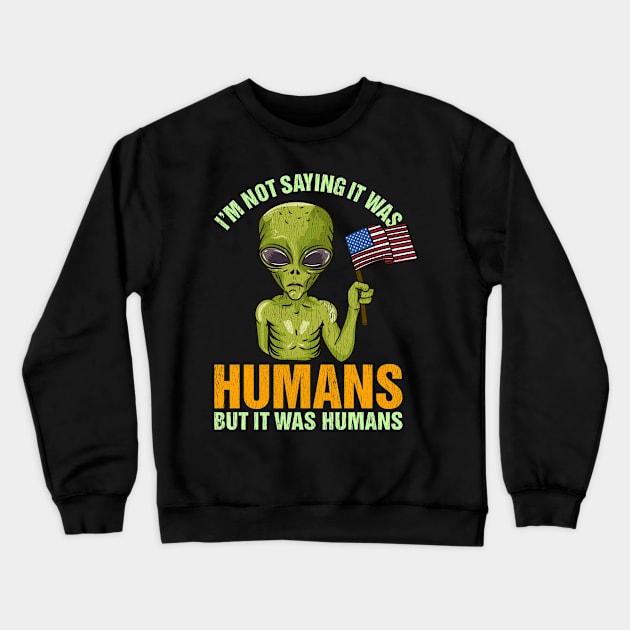 Funny Alien Quote - Martian Halloween Costume Gift Crewneck Sweatshirt by biNutz